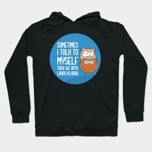 Sometimes I Talk To Myself Then We Both Laugh Hoodie